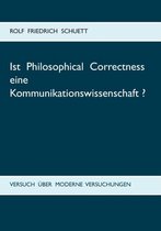 Ist Philosophical Correctness eine Kommunikationswissenschaft?