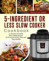 5-Ingredient or Less Slow Cooker Cookbook