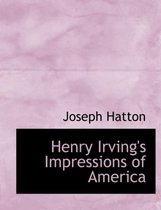 Henry Irving's Impressions of America