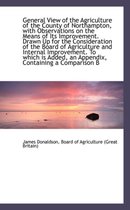 General View of the Agriculture of the County of Northampton, with Observations on the Means of Its
