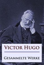 Victor Hugo - Gesammelte Werke