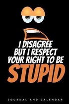 I Disagree But I Respect Your Right to Be Stupid