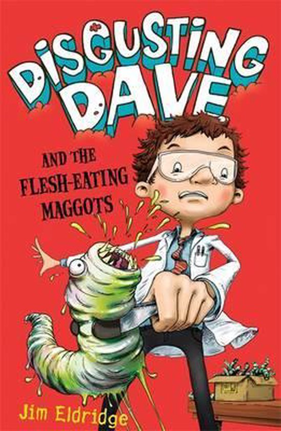 Disgusting Dave and the Flesh-Eating Maggots, Jim Eldridge ...