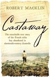 Castaway The remarkable true story of the French cabin boy abandoned in nineteenthcentury Australia