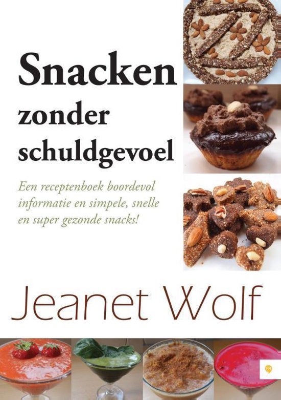 Cover van het boek 'Snacken zonder schuldgevoel!' van Jeanet Wolf