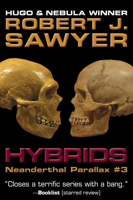 Boekomslag van "Hybrids" door Robert J. Sawyer. Twee schedels kijken elkaar aan. "Closes a terrific series with a bang."