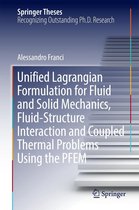 Springer Theses - Unified Lagrangian Formulation for Fluid and Solid Mechanics, Fluid-Structure Interaction and Coupled Thermal Problems Using the PFEM