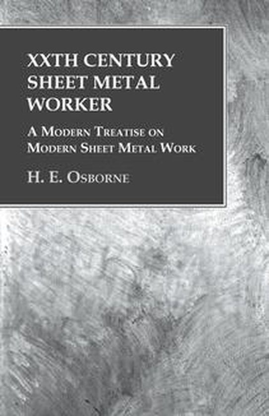 XXth Century Sheet Metal Worker - A Modern Treatise on Moder ... - cover