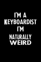 I'm a Keyboardist I'm Naturally Weird
