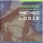 Innovatie in de Nederlandse Archeologie