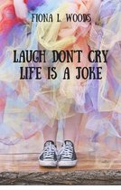 Laugh Don't Cry Life Is A Joke