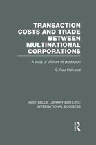 Routledge Library Editions: International Business- Transaction Costs & Trade Between Multinational Corporations (RLE International Business)