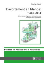 Studies in Franco-Irish Relations 7 - L’avortement en Irlande : 1983–2013