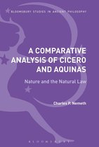Bloomsbury Studies in Ancient Philosophy - A Comparative Analysis of Cicero and Aquinas
