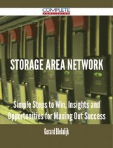 Storage Area Network - Simple Steps to Win, Insights and Opportunities for Maxing Out Success