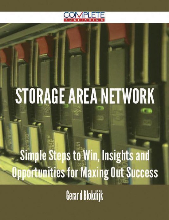 Storage Area Network Simple Steps to Win, Insights and Opportunities