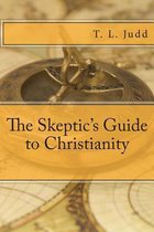 The Skeptic's Guide to Christianity