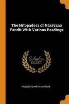 The Hitopadesa of N r yana Pandit with Various Readings