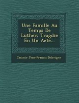 Une Famille Au Temps de Luther