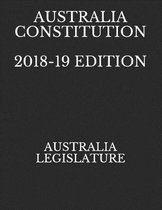 Australia Constitution 2018-19 Edition