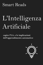 L'Intelligenza Artificiale: capire l'I.A. e le implicazioni dell'apprendimento automatico
