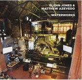 Glenn Jones & Matthew Azevedo - Waterworks (LP)