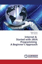 Internet & Started with Java Programming a Beginner's Approach
