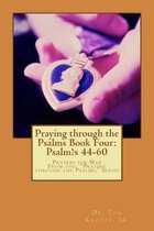 Praying through the Psalms Book Four: Psalm's 44-60