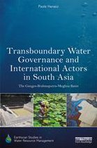 Earthscan Studies in Water Resource Management - Transboundary Water Governance and International Actors in South Asia