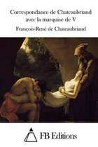 Correspondance de Chateaubriand avec la marquise de V