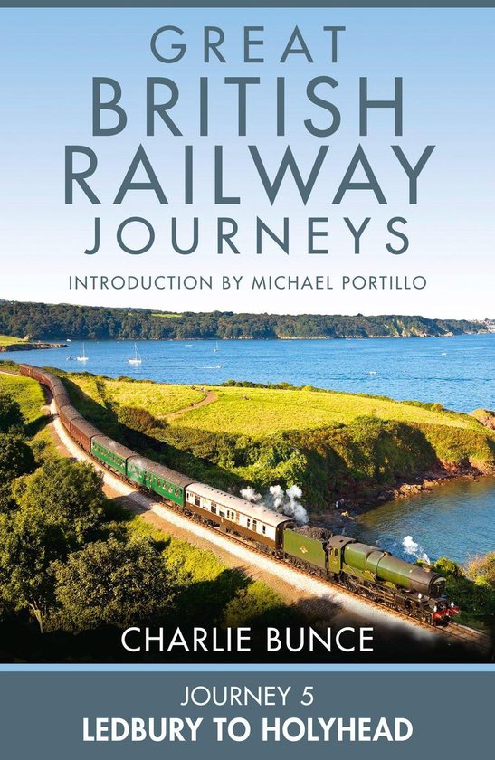 Great British Railway Journeys 5 - Journey 5: Ledbury to Hol ... - cover