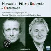 Hermann Harry Schmitz - Grotesken