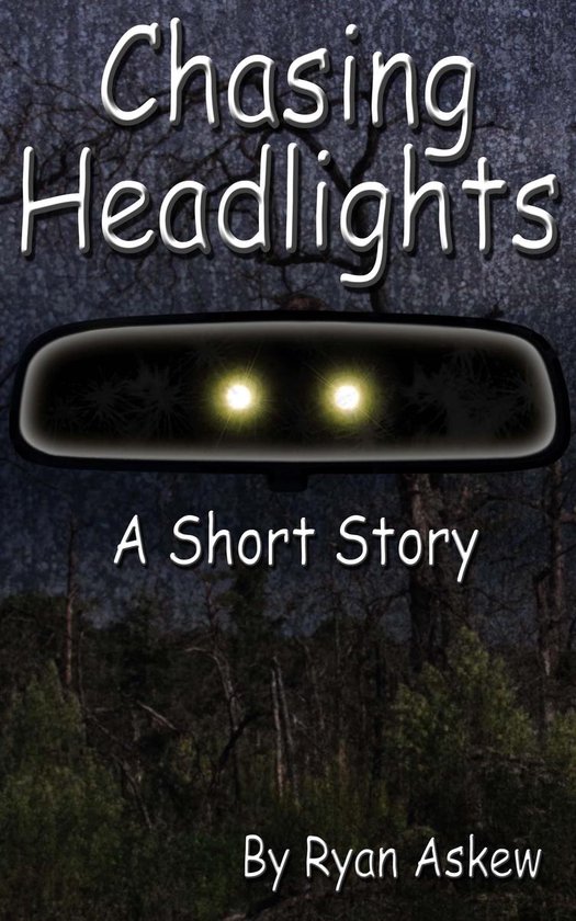Chasing Headlights A Suspense/Horror Short Story (ebook), Ryan Askew
