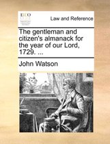 The Gentleman and Citizen's Almanack for the Year of Our Lord, 1729. ...