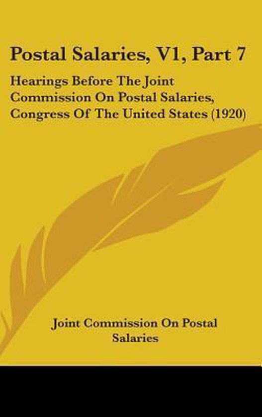 Postal Salaries, V1, Part 7, Commission On Postal Salaries Joint