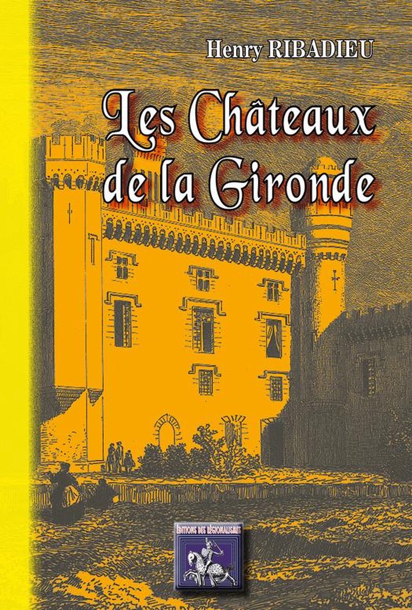 Arremouludas - Les Châteaux de la Gironde - Henry Ribadieu