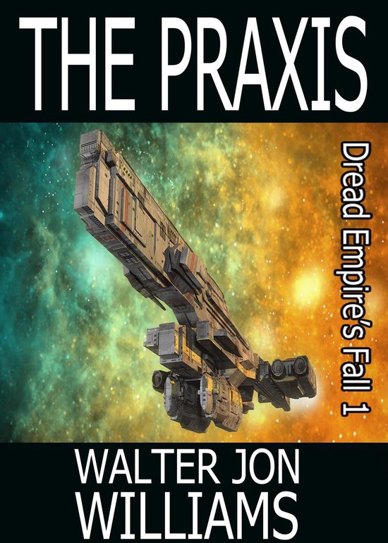Dread Empire's Fall 1 - The Praxis (Author's Preferred Editi ... - cover