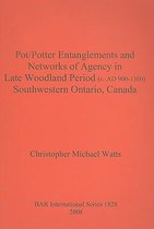 Pot/Potter Entanglements and Networks of Agency in Late Woodland Period (c. AD 900-1300) Southwestern Ontario Canada