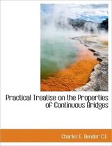Practical Treatise on the Properties of Continuous Bridges