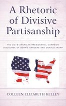 Lexington Studies in Political Communication - A Rhetoric of Divisive Partisanship