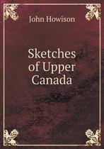 Sketches of Upper Canada