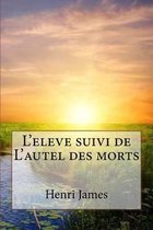 L'eleve suivi de L'autel des morts