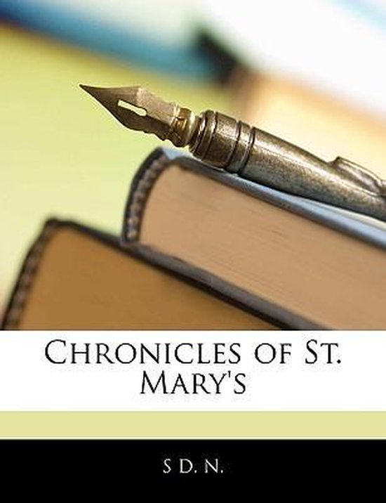 Chronicles of St. Mary's 9781144440266 S D N Boeken