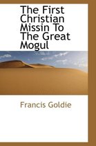 The First Christian Missin to the Great Mogul