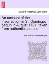 An Account of the Insurrection in St. Domingo, Begun in August 1791, Taken from Authentic Sources.