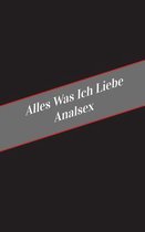 Alles Was Ich Liebe Analsex