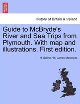 Guide to McBryde's River and Sea Trips from Plymouth. with Map and Illustrations. First Edition.