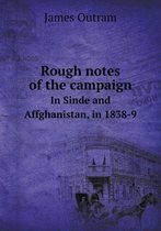 Rough notes of the campaign In Sinde and Affghanistan, in 1838-9