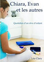 Chiara, Evan Et Les Autres - Quotidien D'Un Reve D'Enfant