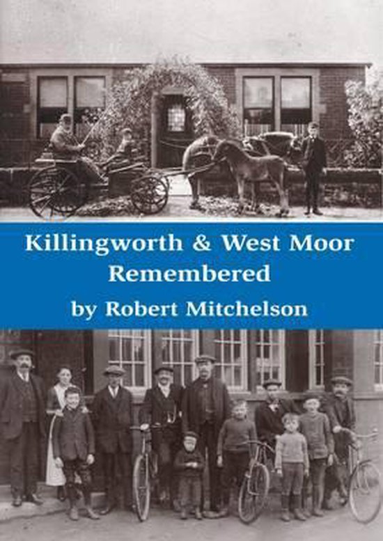 Killingworth & West Moor Remembered, Robert Mitchelson 9781906721688